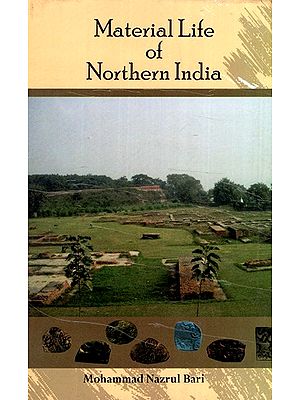 Material Life of Northern India (c. 600 BCE -300 BCE) An Archaeo-Literary Evidences