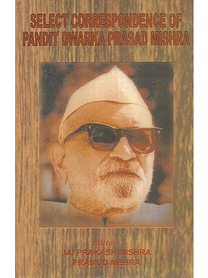 Select Correspondence of Pandit Dwarka Prasad Mishra