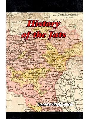 History of the Jats: The Well-Researched History of One Hundred and One Jat Sub-Castes (Goters)