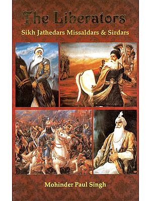 The Liberators- Sikh Jathedars, Missaldars & Sirdars