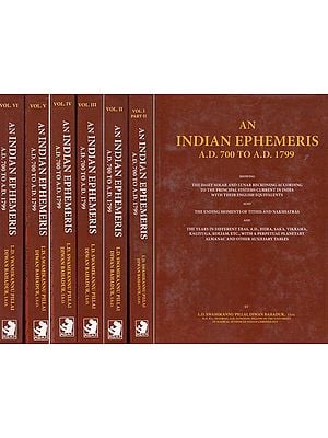 An Indian Ephemeris- A.D. 700 To A.D. 1799 (Set of 6 Volumes in 7 Parts)