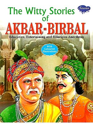 The Witty Stories of Akbar-Birbal: Educative, Entertaining and Hilarious Anecdotes (With Coloured Illustrations)