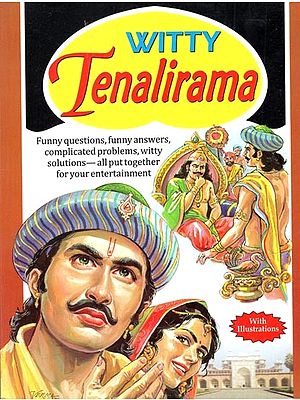 Witty Tenalirama: Amusing Questions, Funny Answers, Tricky Problems, Witty Solutions- All Put Together for Your Entertainment (With Illustrations)