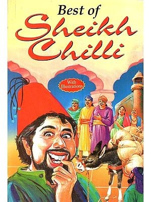 Best of Sheikh Chilli: The Biggest Laughing Stock of All-Time (With Illustrations)