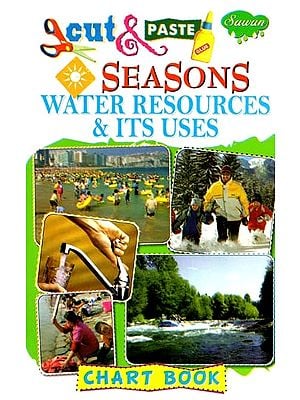 Cut & Paste: Seasons Water Resources & Its Uses (Chart Book)