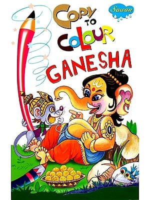 Copy to Colour Ganesha (A Pictorial Book)