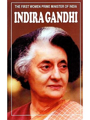 The First Women Prime Minister of India: Indira Gandhi