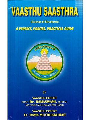 Vaasthu Saasthra (Science of Structures)- A Perfect, Precise, Practical Guide