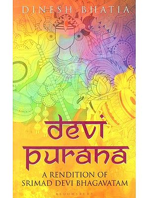 Devi Purana- A Rendition of Srimad Devi Bhagavatam