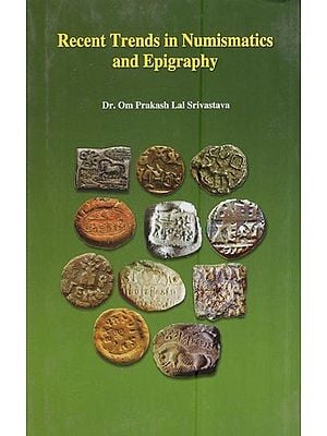 Recent Trends In Numismatics And Epigraphy