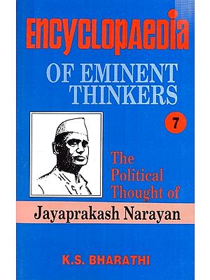 Encyclopaedia of Eminent Thinkers: The Political Thought of Jayaprakash Narayan