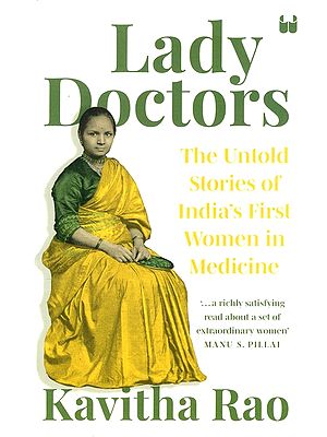 Lady Doctors: The Untold Stories Of India's First Women In Medicine