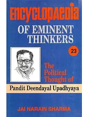 Encyclopaedia of Eminent Thinkers: The Political Thought of Pandit Deendayal Upadhyaya