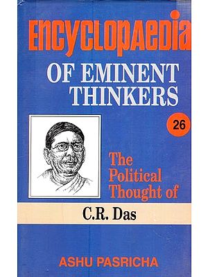 Encyclopaedia of Eminent Thinkers: The Political Thought of C.R. Das
