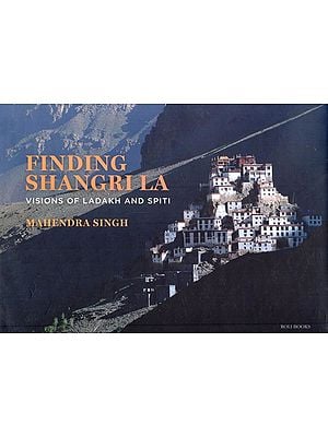 Finding Shangri La: Visions of Ladakh and Spiti