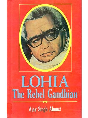 Lohia: The Rebel Gandhian