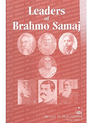 Leaders of the Brahmo Samaj: Being a Record of the Lives and Achievements of the Pioneers of the Brahmo Movement