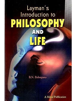 Layman's Introduction to Philosophy and Life