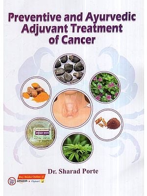 Preventive and Ayurvedic Adjuvant Treatment Of Cancer