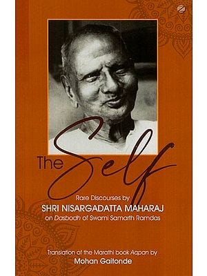 The Self: Rare Discourses by Shri Nisargadatta Maharaj on Dasbodh of Swami Samarth Ramdas