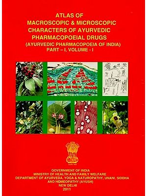 Atlas of Macroscopic & Microscopic Characters of Ayurvedic Pharmacopoeial Drugs: Ayurvedic Pharmacopoeia of India (Part-1, Volume-1)