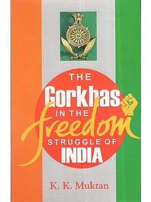 The Gorkhas In The Freedom Struggle Of India