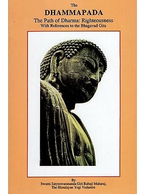 The Dhammapada (The Path of Dharma: Righteousness with References to the Bhagavad Gita)