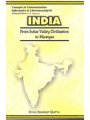 India From Indus Valley Civilisation to Mauryas