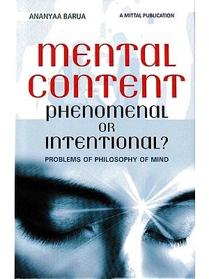 Mental Content Phenomenal or Intentional?- Problems of Philosophy of Mind