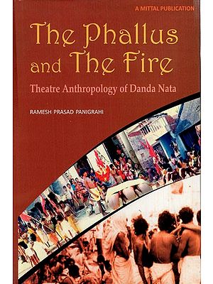 The Phallus and The Fire- Theatre Anthropology of Danda Nata