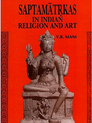 Saptamatrkas in Indian Religion and Art