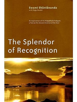 The Splendor of Recognition (An Exploration of the Pratyabhijna-hrdayam, a Text on the Ancient Science of the Soul- WITH CD)