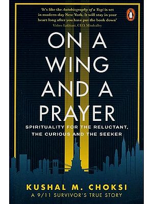 On A Wing and A Prayer: Spirituality for the Reluctant, the Curious and the Seeker