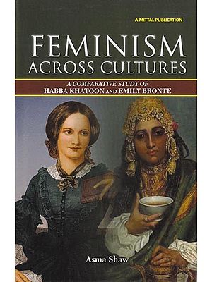 Feminism across Cultures (A Comparative Study of Habba Khatoon and Emily Bronte)