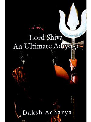 Lord Shiva An Ultimate Adiyogi