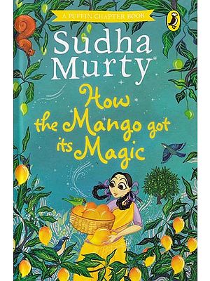 How the Mango Got its Magic (A Puffin Chapter Books)