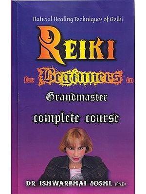 Reiki For Beginners to Grandmaster A Complete Course