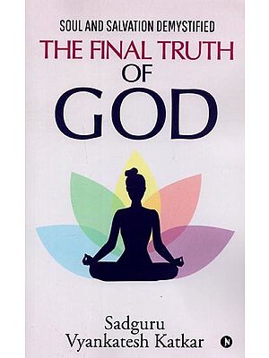 The Final Truth of God: Soul and Salvation Demystified