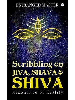 Scribbling on Jiva, Shava & Shiva: Resonance of Reality