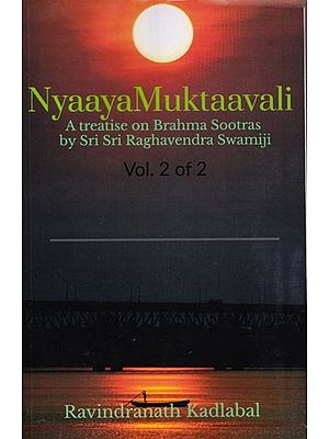 Nyaaya Muktaavali: A Treatise on Brahma Sootras by Sri Sri Raghavendra Swamiji- Sanskrit Text with Transliteration and Hindi English Translation (Volume- 2)