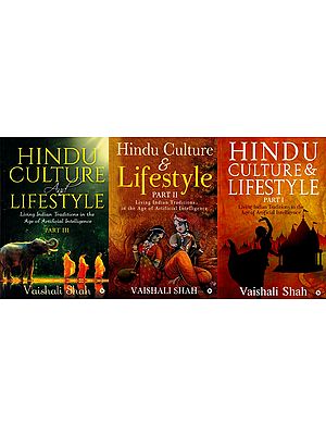 Hindu Culture and Lifestyle: Living Indian Traditions in the age of Artificial Intelligence (Set of 3 Volumes)