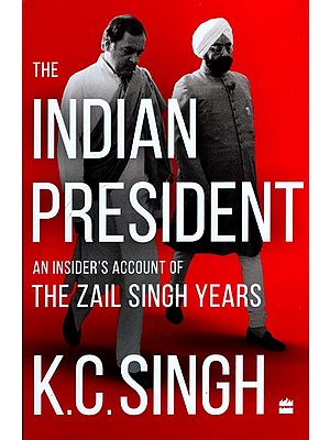 The Indian President: An Insider's Account of the Zail Singh Years