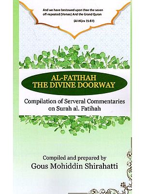 Al- Fatihah The Divine Doorway- Compilation of Serveral Commentaries on Surah Al. Fatihah