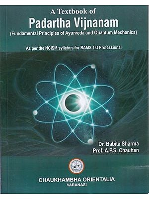 A Textbook of Padartha Vijnanam (Fundamental Principles of Ayurveda and Quantum Mechanics)