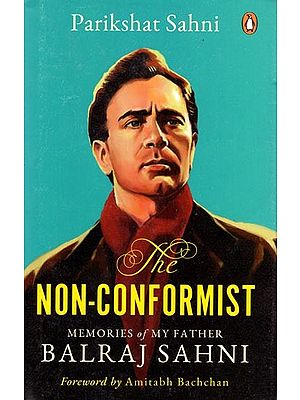 Non- Conformist - Memories of My Father Balraj Sahni