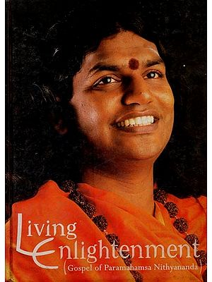 Living Enlightenment: Gospel of Paramahamsa Nithyananda