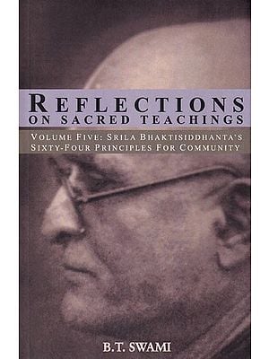 Reflections on Sacred Teachings: Bhaktisiddhanta's Sixty-four Principles for Community (Volume- V)