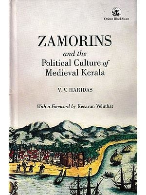 Zamorins and The Political Culture of Medieval Kerala