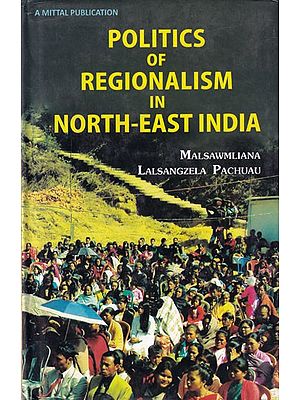 Politics of Regionalism in North-East India