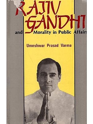 Rajiv Gandhi and Morality in Public Affairs